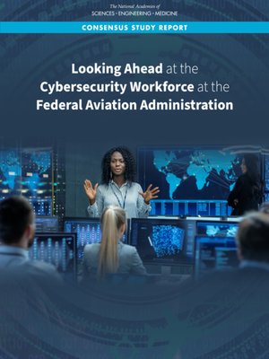 cover image of Looking Ahead at the Cybersecurity Workforce at the Federal Aviation Administration